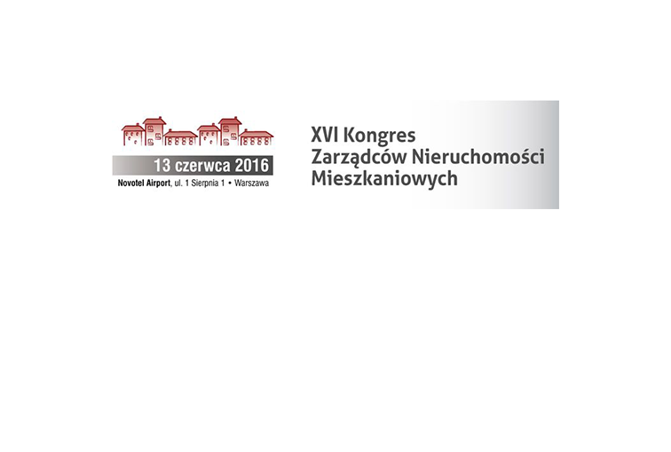 Kongres Zarządców Nieruchomości Mieszkaniowych, 13 czerwca 2016 r., Warszawa