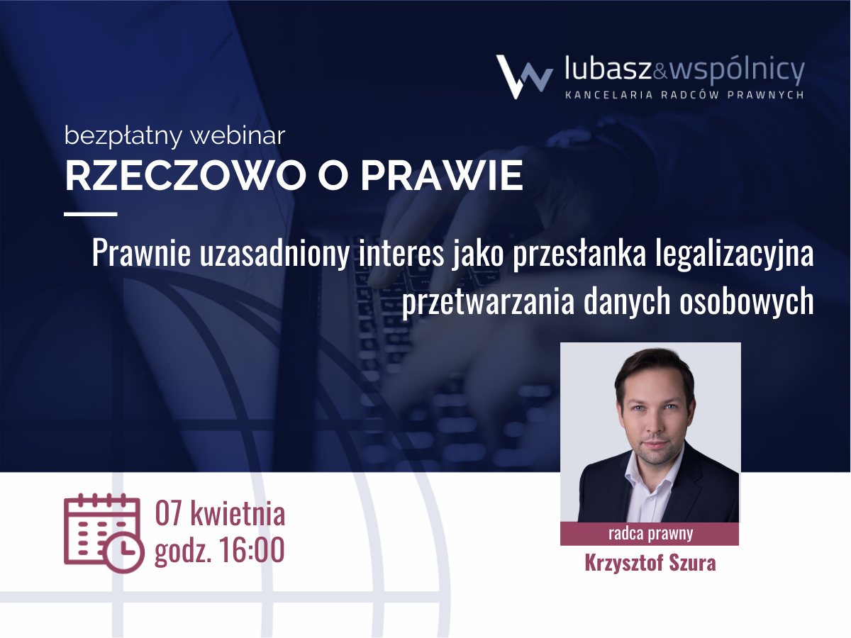 Prawnie uzasadniony interes jako przesłanka legalizacyjna przetwarzania danych osobowych