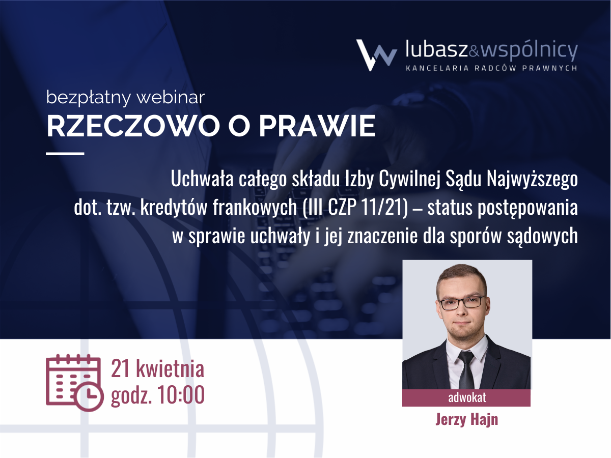 Uchwała całego składu Izby Cywilnej Sądu Najwyższego dot. tzw. kredytów frankowych (III CZP 11/21) – status postępowania w sprawie uchwały i jej znaczenie dla sporów sądowych