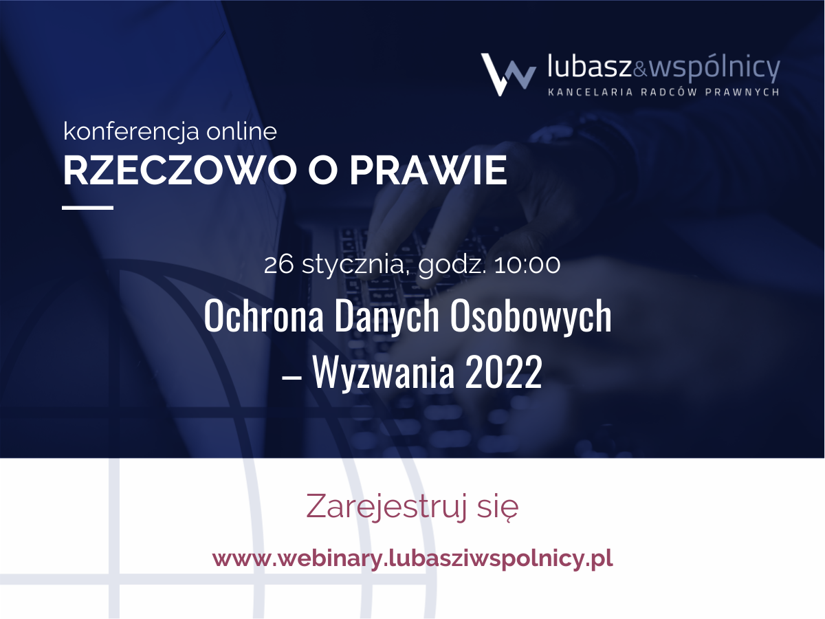 „Ochrona Danych Osobowych – Wyzwania 2022”: konferencja RZECZOWO O PRAWIE poświęcona RODO