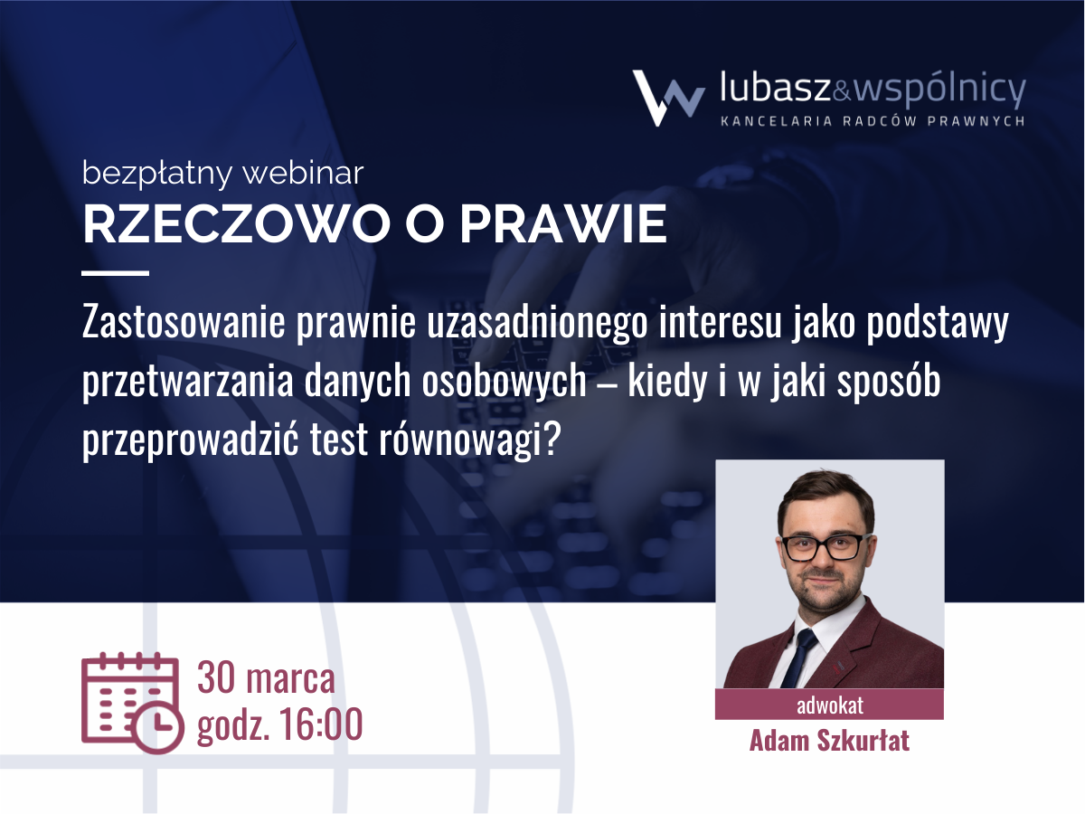 Zastosowanie prawnie uzasadnionego interesu jako podstawy przetwarzania danych osobowych – kiedy i w jaki sposób przeprowadzić test równowagi?